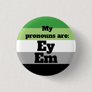 Aromantic/Aro Ey/Em Pronouns 1 Inch Round Button