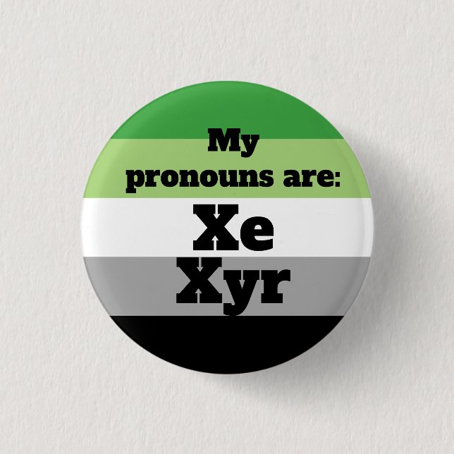 Aromantic/Aro Xe/Xyr Pronouns 1 Inch Round Button (Front)