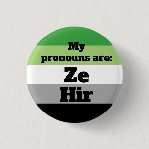 Aromantic/Aro Ze/Hir Pronouns 1 Inch Round Button