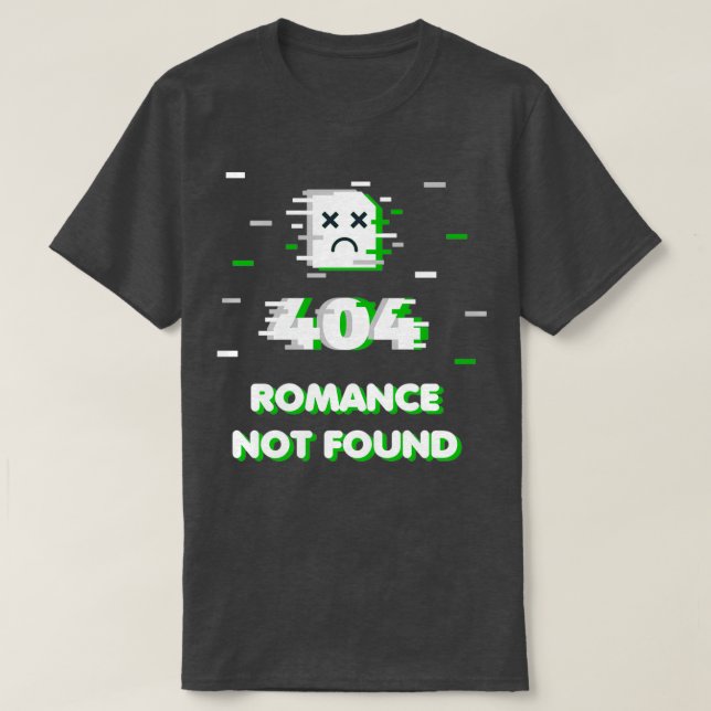 Aromantic Meme Error 404 Romance not found Funny A T-Shirt (Design Front)