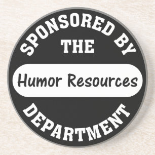 Around here HR stands for humour resources Coaster