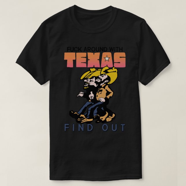 Around With Texas and Find Out T-Shirt (Design Front)