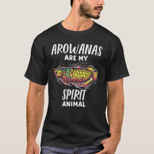 Arowanas Fish Are My Spirit Animal Arowana T-Shirt