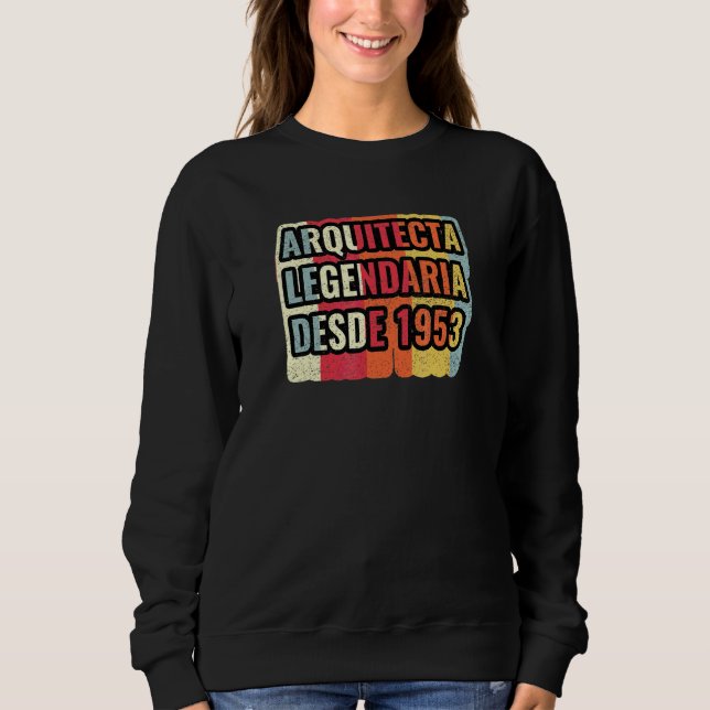 Arquitecta Legendaria Desde 1953   Architect Sweatshirt (Front)