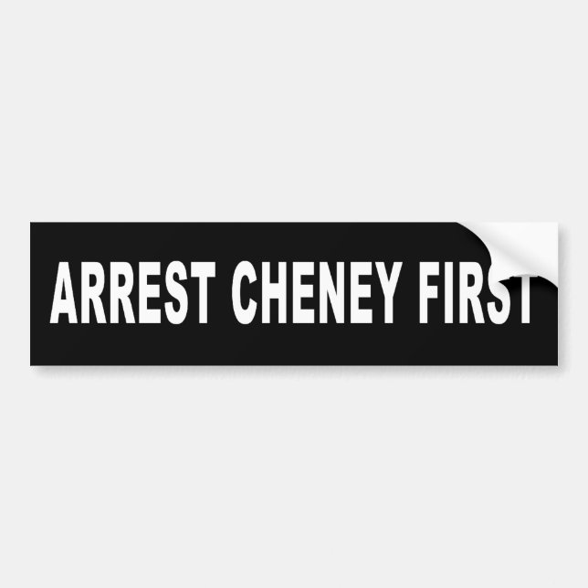 Arrest Cheney First Bumper Sticker (Front)