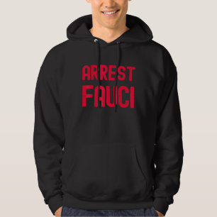 Arrest Fauci - Anti Fauci - Patriotic Defund Dr Fa Hoodie