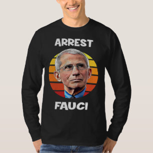 Arrest Fauci Anti Fauci Patriotic Defund Dr Fauci  T-Shirt