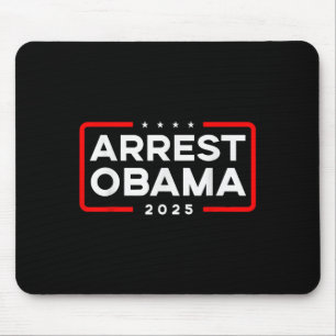 Arrest Obama 2025 Mouse Pad