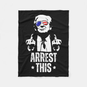 Arrest This Trump Fingers Pro Trump Fleece Blanket