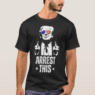 Arrest This Trump Fingers Pro Trump  T-Shirt
