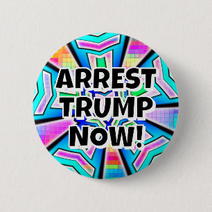 ARREST TRUMP NOW! (you may change the words) 2 Inch Round Button