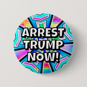 ARREST TRUMP NOW! (you may change the words) 2 Inch Round Button