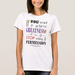 ARRÊTER DE DEMANDER L'AUTORISATION T-SHIRT