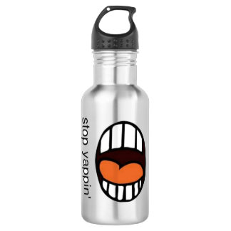 " Arrêtez de japper " / bouteille d'eau