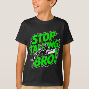 Arrêtez de parler Bro - T-shirt d'attitude audacie