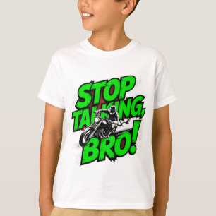 Arrêtez de parler Bro - T-shirt d'attitude audacie