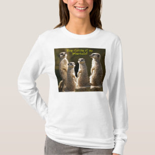 Arrêtez le T-shirt de regarder Meerkat