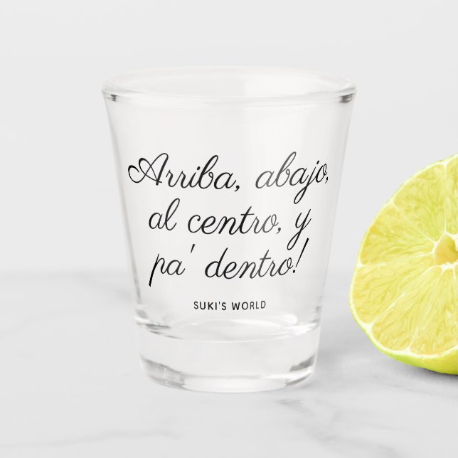 Arriba Abajo Al Centro Y Pa’ Dentro! Custom Shot Glass (Front)
