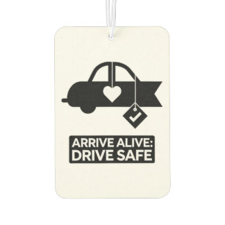 "Arrive Alive: Drive Safe" Safety Reminder Car Air Freshener