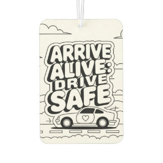 "Arrive Alive: Drive Safe" Safety Reminder Car Air Freshener