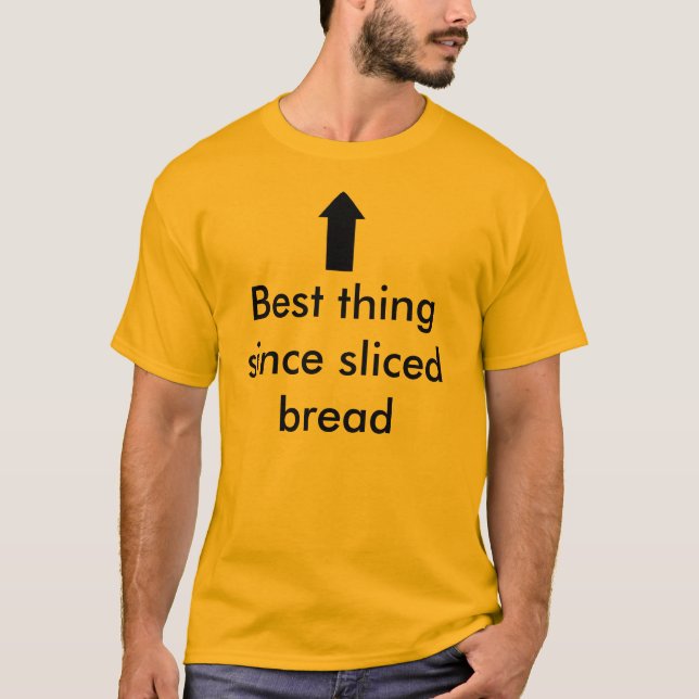 arrow, Best thing since sliced bread T-Shirt (Front)