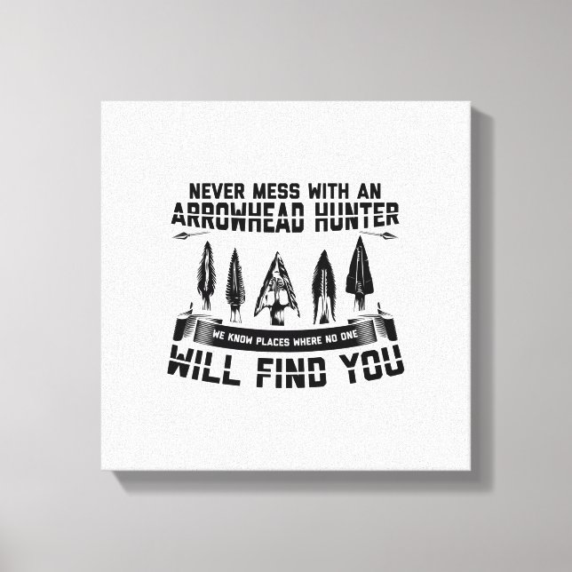 Arrowhead Hunting Sayings | Flintknapping Gifts Canvas Print (Front)