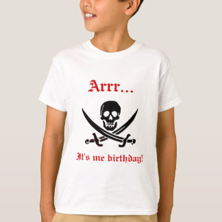 Arrr... it's me birthday pirate tee