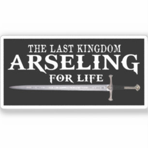 Arseling For Life -Funny Saying King For his army
