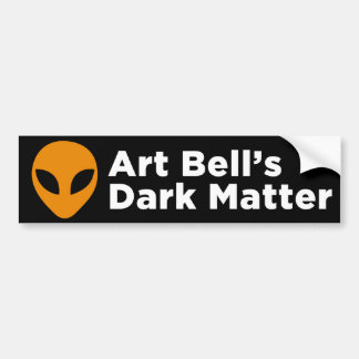 Art Bell's Dark Matter Bumper Sticker (Black)