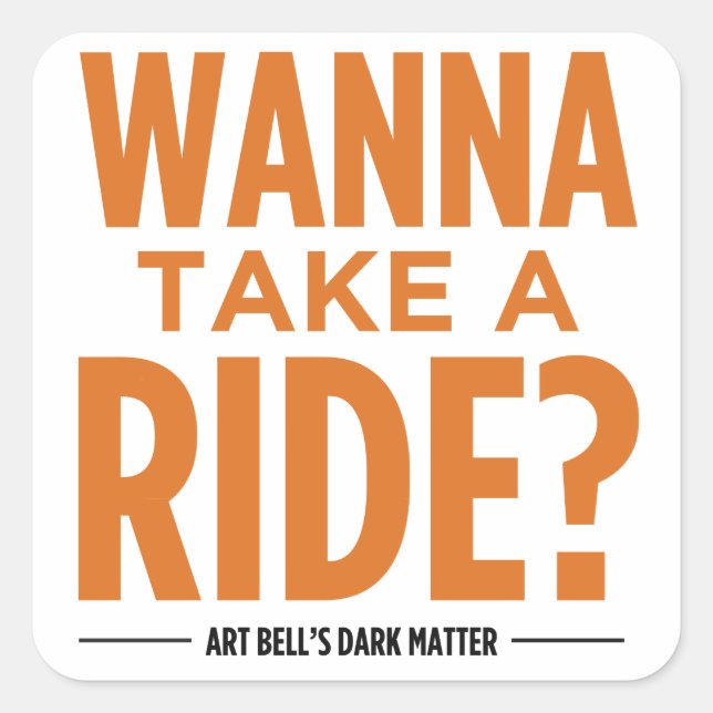 Art Bell's Dark Matter (Wanna Take A Ride?) Square Sticker (Front)