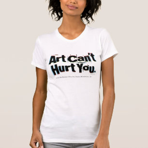 "Art Can't Hurt You" T-Shirt - Cus... - Customized
