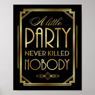 Art Deco A LITTLE PARTY NEVER KILLED NOBODY Sign