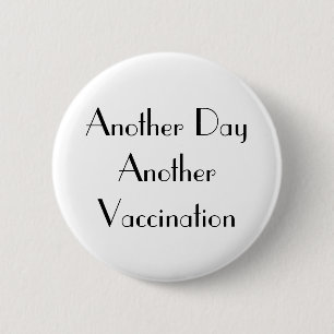 Art Deco Another Day Another Vaccination White 2 Inch Round Button