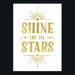 Art Deco Quote | Faux Gold Foil Typography Poster<br><div class="desc">This glamourous Art Deco-style typography poster features the inspiring message "Shine like the stars" written in bold,  vintage lettering with a faux gold foil look,  and framed by chic,  shining light rays.</div>