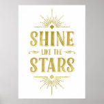 Art Deco Quote | Faux Gold Foil Typography Poster<br><div class="desc">This glamourous Art Deco-style typography poster features the inspiring message "Shine like the stars" written in bold,  vintage lettering with a faux gold foil look,  and framed by chic,  shining light rays.</div>