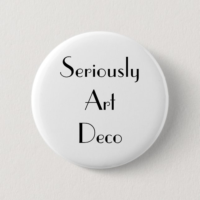 Art Deco Seriously Typography 2 Inch Round Button (Front)