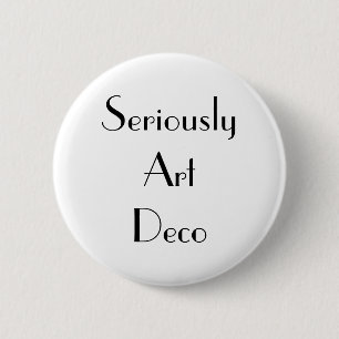 Art Deco Seriously Typography 2 Inch Round Button