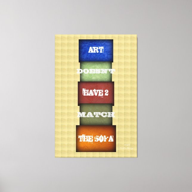 Art Doesn’t Have to Match the Sofa - Quote 1 Canvas Print (Front)