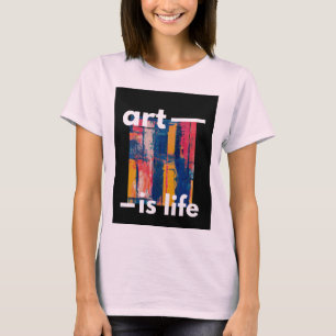 "Art is Life - Vibrant Colours on Black Background T-Shirt