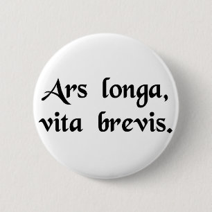 Art is long, but life is short. 2 inch round button