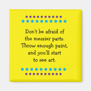 Art Is Messy Magnet