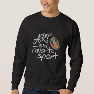 Art Is My Favourite Sport Sweatshirt