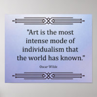 "Art is the most intense mode of individualism 