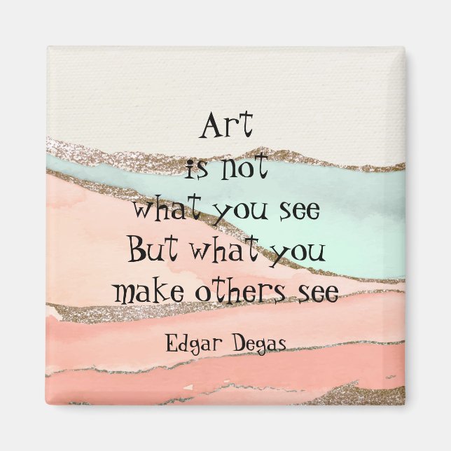 Art  not what you see Degas Inspirational quote  Magnet (Front)
