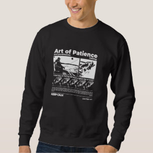 Art Of Patience And Persistence Fishing Quote Fish Sweatshirt
