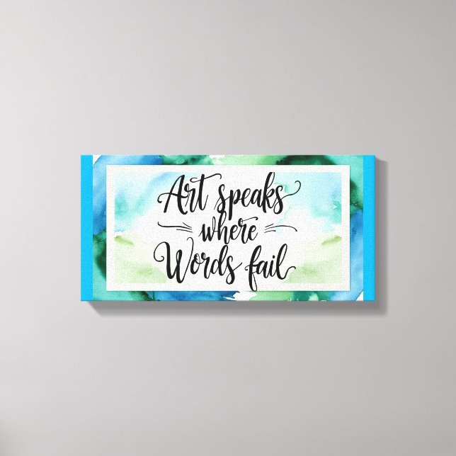 Art Speaks Where Words Fail Canvas Print (Front)