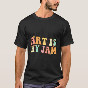 Art Teacher - Art Is My Jam T-Shirt