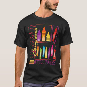 Art Teacher Broken Crayons Still Colour Painting T-Shirt