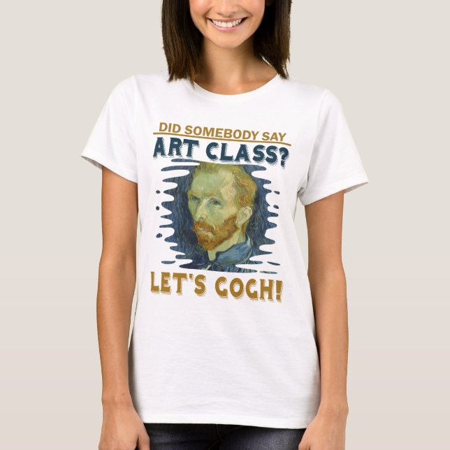 Art Teacher Funny Let s Gogh Painter Artist Gift T-Shirt (Front)