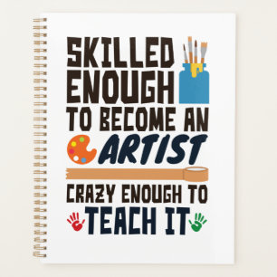 Art Teacher Funny Skilled Crazy Planner